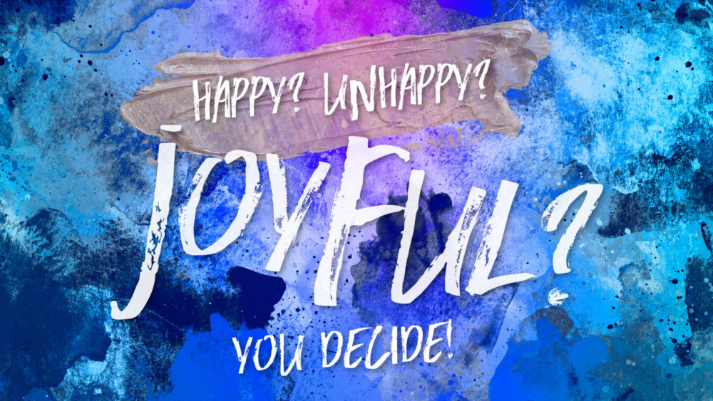 Happy? Unhappy? Joyful? You decide!