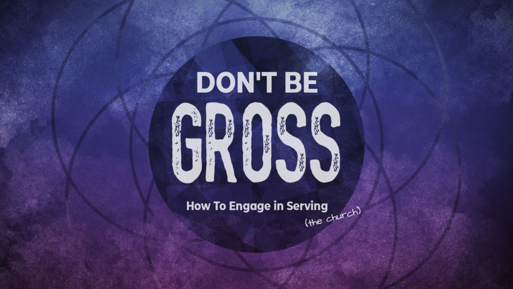 Don\'t Be Gross
