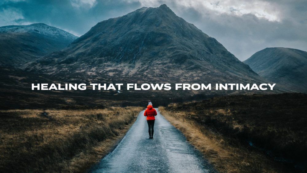 Healing that Flows from Intimacy